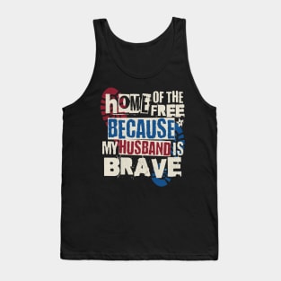 Home Of The Free Because My Husband Is Brave Tank Top